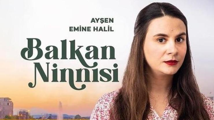 Son dakika: Balkan Ninnisi Ayşen kimdir Ayşen’i kim oynuyor Emine Halil hangi dizilerde oynadı
