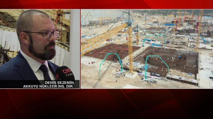 İnşaat Direktörü Sezemin CNN TÜRKe anlattı: Akkuyu Projesinde son durum ne