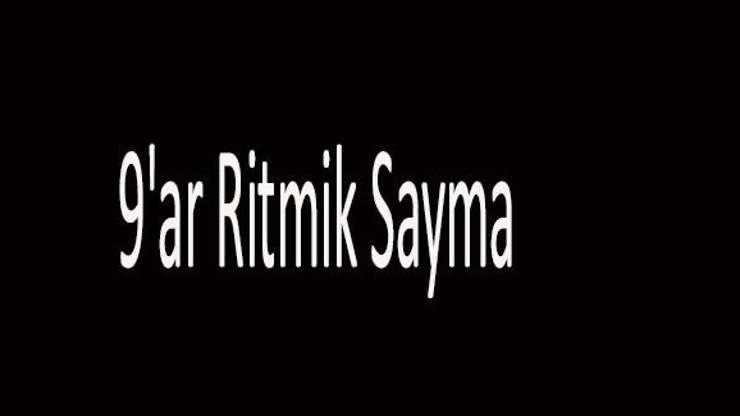 9ar Ritmik Sayma Nasıl Yapılır İşte 9ar Ritmik Sayma 100e Kadar...