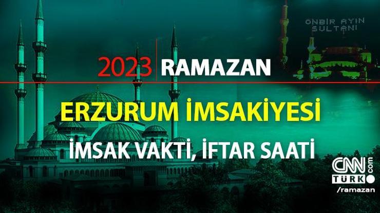 27 Mart 2023 Mart Erzurum iftar vakti saat kaçta, akşam ezanı saati ne zaman Erzurum imsakiye 2023
