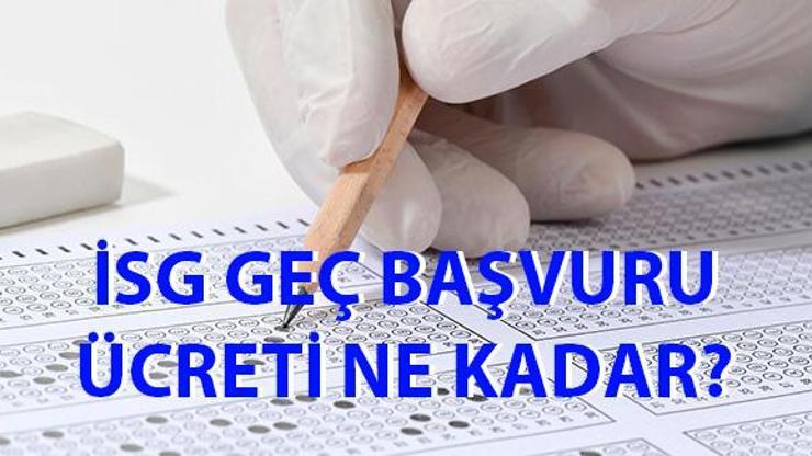 ÖSYM AİS 2023 İSG/1 geç başvuru ücreti ne kadar, kaç TL ÖSYM İSG 2023 geç başvuruları ne zaman