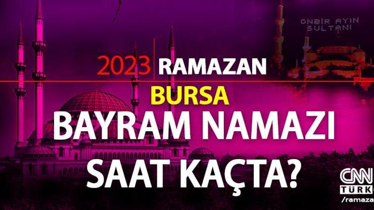 Bursa bayram namazı saati 2023 Diyanet  Bursa Ramazan Bayramı namazı ne zaman, saat kaçta