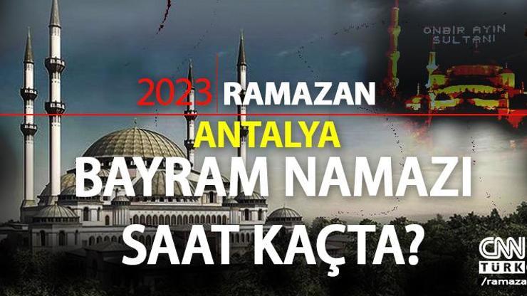 Antalya bayram namazı saati 2023 Diyanet  Antalya Ramazan Bayramı namazı ne zaman, saat kaçta