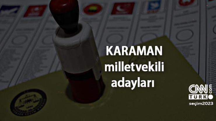 Karaman milletvekili adayları 2023! AK Parti, CHP, MHP, İYİ Parti, Yeşil Sol Parti Karaman 28. Dönem milletvekili adayları kimler? Karaman milletvekili adayları 2023! AK Parti, CHP, MHP, İYİ Parti, Yeşil Sol Parti Karaman 28. Dönem milletvekili adayları kimler?