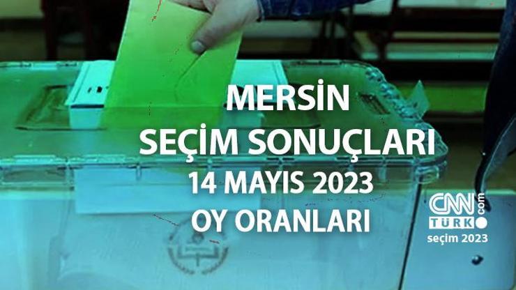 Mersin seçim sonuçları 14 Mayıs 2023 Mersin Cumhurbaşkanı ve Milletvekili oy oranları ne kadar, yüzde kaç