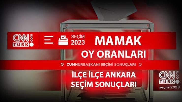 Ankara Mamak se&#xE7;im sonu&#xE7;lar&#x131; 14 May&#x131;s 2023! Mamak oy oranlar&#x131; ne kadar, y&#xFC;zde ka&#xE7;?