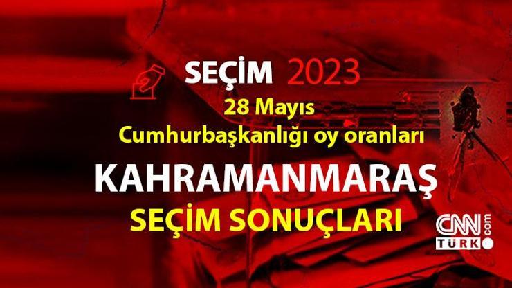 Kahramanmaraş 2. tur seçim sonuçları 28 Mayıs 2023 Kahramanmaraş Cumhurbaşkanlığı 2. tur oy oranları