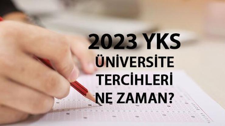 2023 YKS tercihleri ne zaman ÖSYM üniversite tercih tarihi ve kılavuzu belli oldu mu