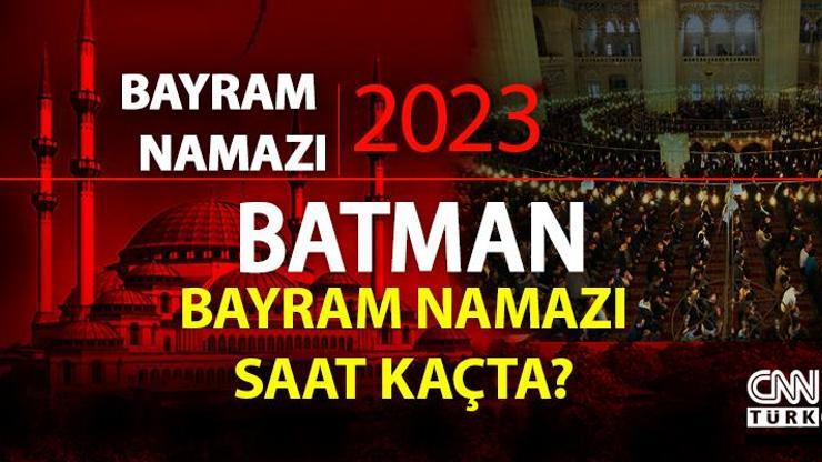 Batman bayram namazı saati Batman bayram namazı vakti ne zaman, saat kaçta 2023