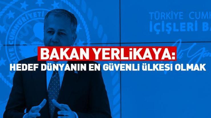 Yerlikaya: Hedef dünyanın en güvenli ülkesi olmak