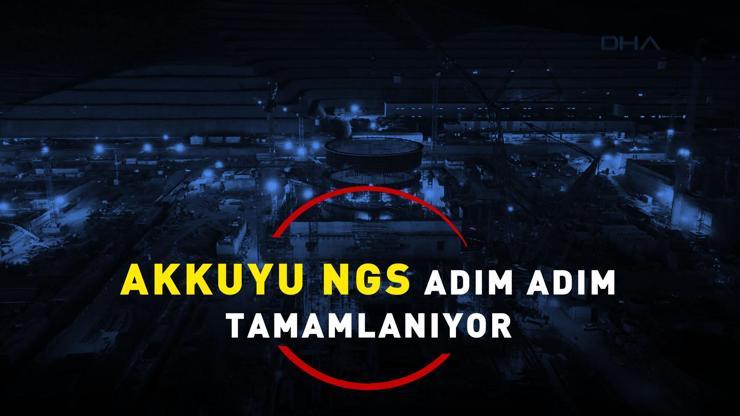 Akkuyu NGS adım adım tamamlanıyor