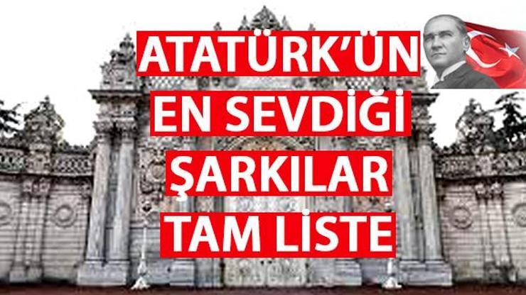 Atatürk’ün sevdiği şarkılar! Atatürk’ün en çok dinlediği şarkılar