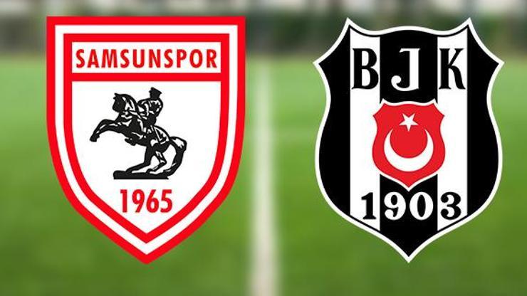 Samsunspor Beşiktaş maçı ne zaman, saat kaçta Samsunspor BJK maçı muhtemel 11’ler