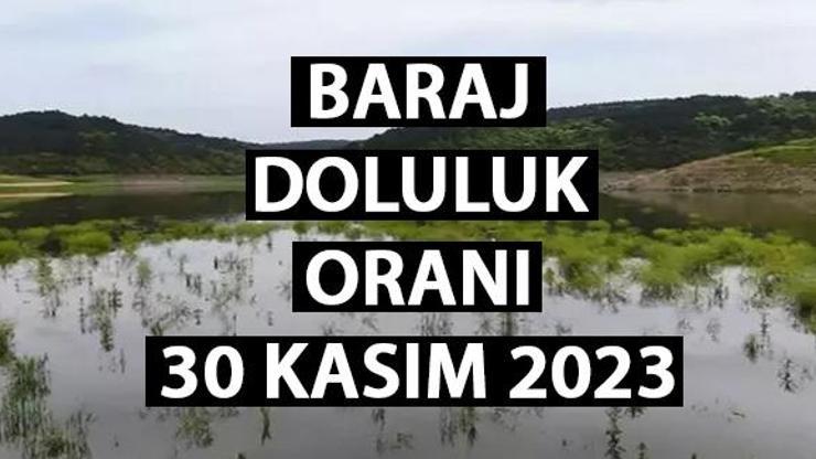 Baraj doluluk oranı | 30 Kasım 2023 İSKİ İstanbul baraj doluluk oranı ne kadar, yüzde kaç
