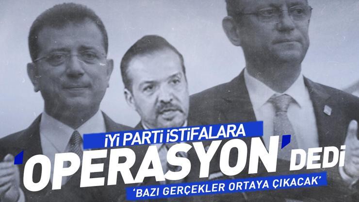 İYİ Parti istifalara ‘operasyon’ dedi