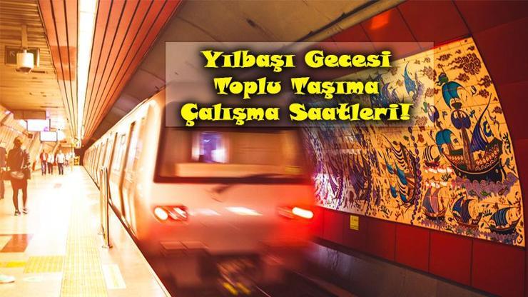 Yılbaşında otobüs, metro, metrobüs kaça kadar çalışıyor Yılbaşı gecesi toplu taşıma çalışma saatleri (İstanbul, Ankara, İzmir)