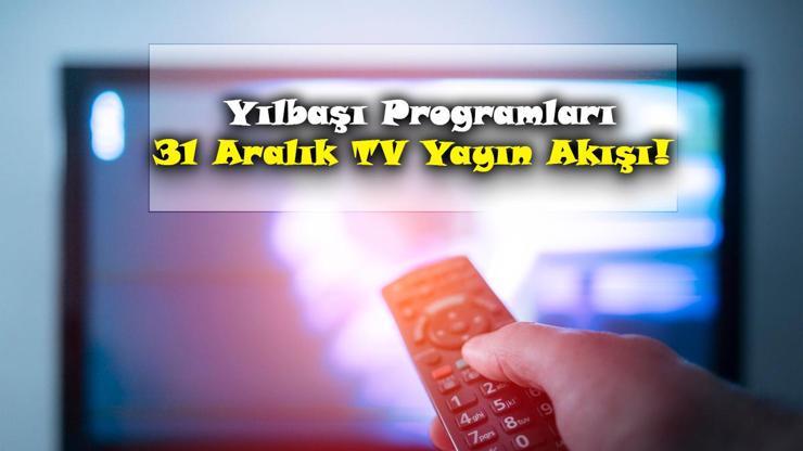 Yılbaşı programları 2024! 31 Aralık'ta TV'de ne var? Kanal D, Show TV, ATV, TRT 1, TV8, Star TV, Fox TV yayın akışı!
