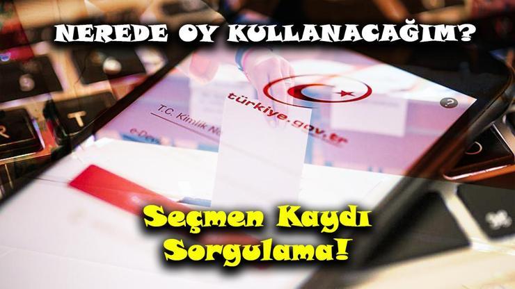 Seçmen kaydı sorgulama e-Devlet- YSK: Seçmen listeleri askıya çıktı mı? Nerede oy kullanacağım?