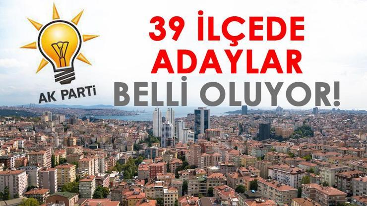 AK Parti İstanbul ilçe belediye başkan adayları tam isim listesi 2024