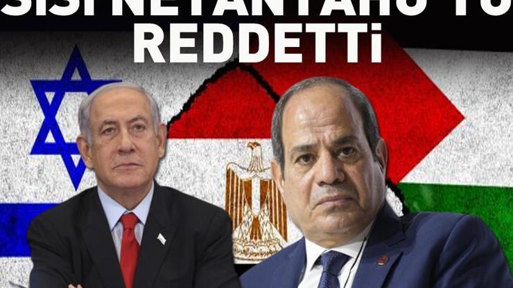 İsrail-Mısır arasında tansiyon yükseldi: Sisi Netanyahuyu reddetti