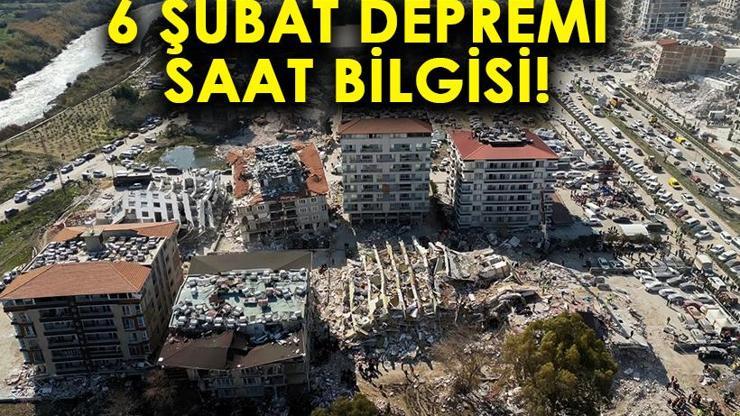 6 Şubat Kahramanmaraş depremi saat kaçta oldu Kahramanmaraş 1. ve 2. deprem saati