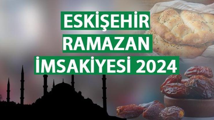 Eskişehir İmsakiye 2024 Diyanet Eskişehir iftar (saati) vakti saat kaçta 11 Mart 2024