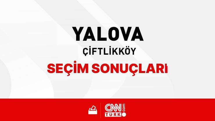 Yalova Çiftlikköy Seçim Sonuçları 2024 - Yalova Çiftlikköy Kim Kazandı