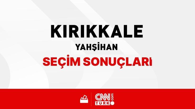 Kırıkkale Yahşihan Seçim Sonuçları 2024 - Kırıkkale Yahşihan Kim Kazandı