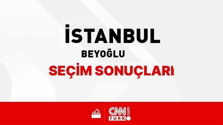 İstanbul Beyoğlu Seçim Sonuçları 2024 - İstanbul Beyoğlu Kim Kazandı Beyoğlu hangi parti kaç oy oranı aldı