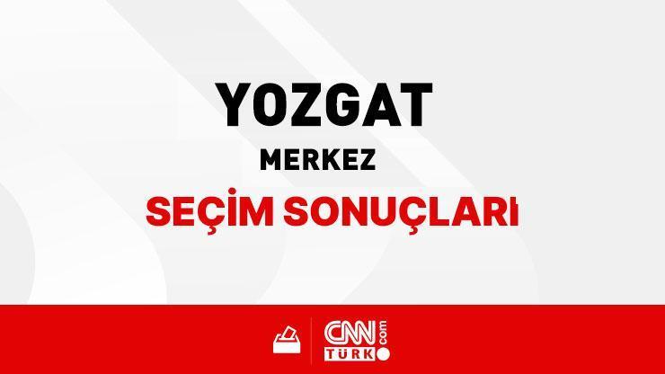 Yozgat Merkez Seçim Sonuçları 2024 - Yozgat Merkez Kim Kazandı