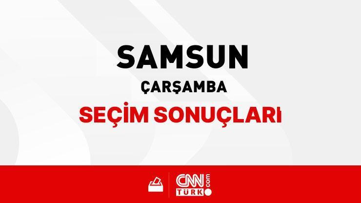 Samsun Çarşamba Seçim Sonuçları 2024 - Samsun Çarşamba Kim Kazandı