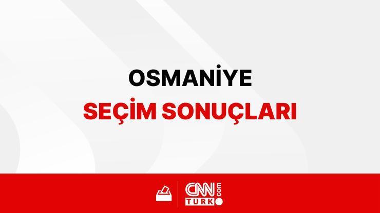 31 Mart Yerel Seçim Sonuçları 2024 / Osmaniye Belediye Başkanlığı Seçim Sonuçları CNN TÜRK’te olacak