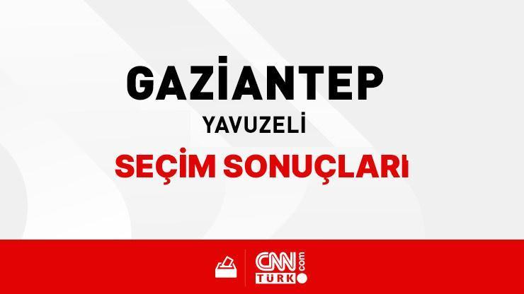 Gaziantep Yavuzeli Seçim Sonuçları 2024 - Gaziantep Yavuzeli Kim Kazandı