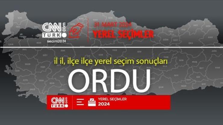 Orduda kim, hangi parti kazandı ORDU seçim sonuçları ve oy oranları 2024