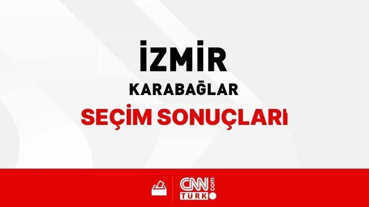 İzmir Karabağlar Seçim Sonuçları 2024 - İzmir Karabağlar Kim Kazandı Karabağlar hangi parti kaç oy oranı aldı