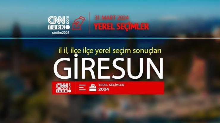 Giresun seçim sonuçları 2024 31 Mart Giresun yerel seçim oy oranları ve seçim sonucu
