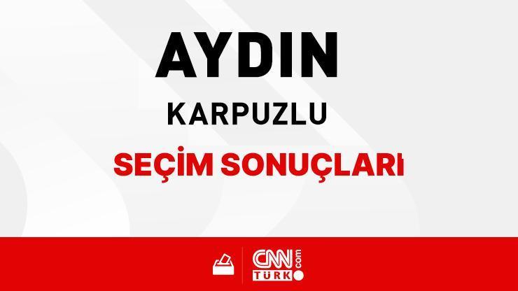 Aydın Karpuzlu Seçim Sonuçları 2024 - Aydın Karpuzlu Kim Kazandı