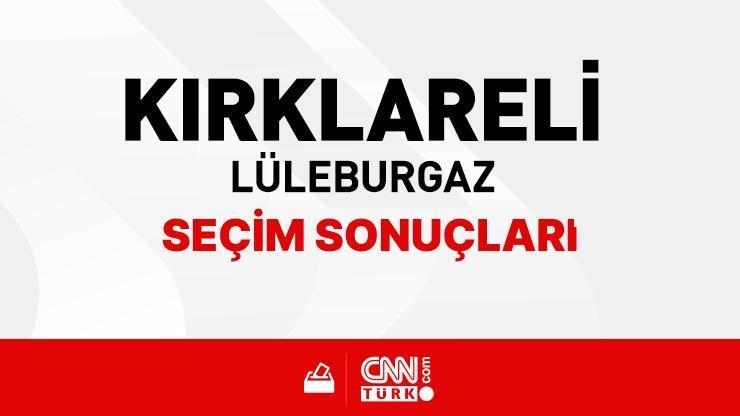 Kırklareli Lüleburgaz Seçim Sonuçları 2024 - Kırklareli Lüleburgaz Kim Kazandı