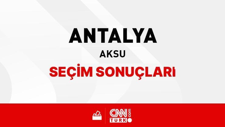 Antalya Aksu Seçim Sonuçları 2024 – Antalya Aksu Kim Kazandı