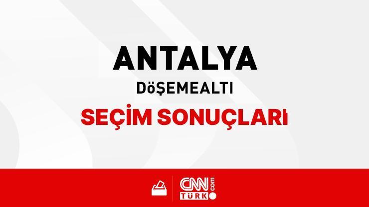 Antalya Döşemealtı Seçim Sonuçları 2024 – Antalya Döşemealtı Kim Kazandı