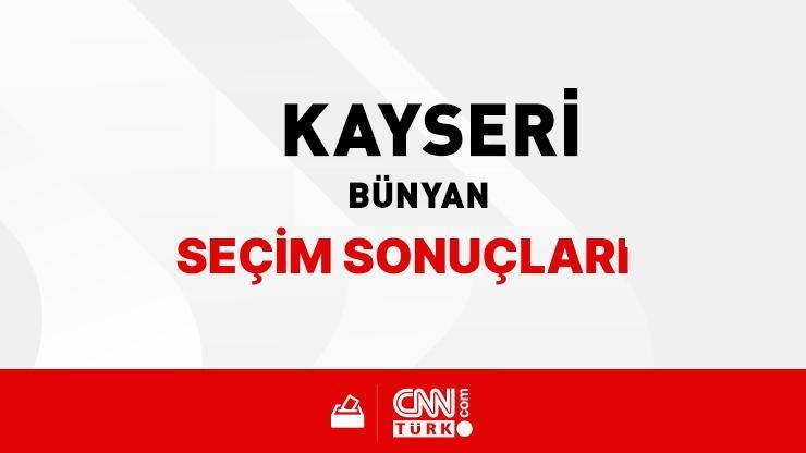 Kayseri Bünyan Seçim Sonuçları 2024 - Kayseri Bünyan Kim Kazandı