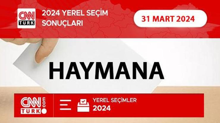 Haymanada kim, hangi parti kazandı Ankara HAYMANA seçim sonuçları ve oy oranları 2024