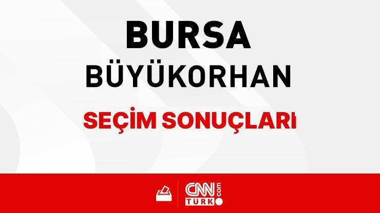 Bursa Büyükorhan Seçim Sonuçları 2024 - Bursa Büyükorhan Kim Kazandı