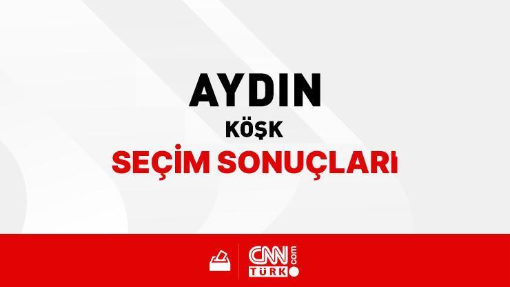 Aydın Köşk Seçim Sonuçları 2024 - Aydın Köşk Kim Kazandı