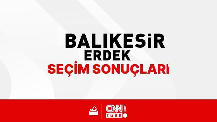 Balıkesir Erdek Seçim Sonuçları 2024 - Balıkesir Erdek Kim Kazandı