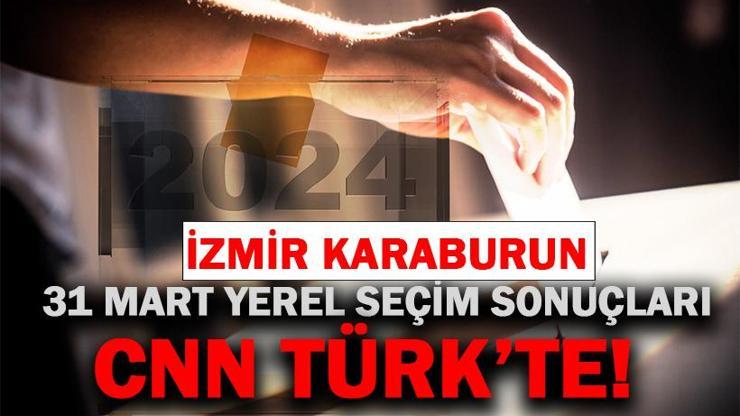 İzmir Karaburun Seçim Sonuçları 2024 Yerel Seçimlerde Karaburun Belediyesi’ni Kim Aldı