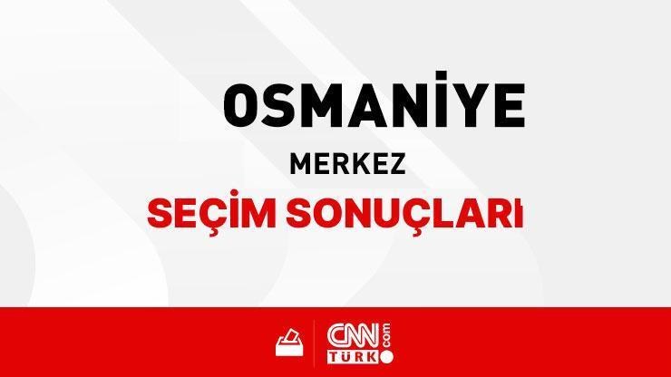 Osmaniye Merkez Seçim Sonuçları 2024 - Osmaniye Merkez Kim Kazandı
