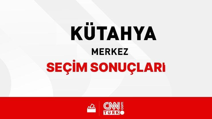 Kütahya Merkez Seçim Sonuçları 2024 - Kütahya Merkez Kim Kazandı