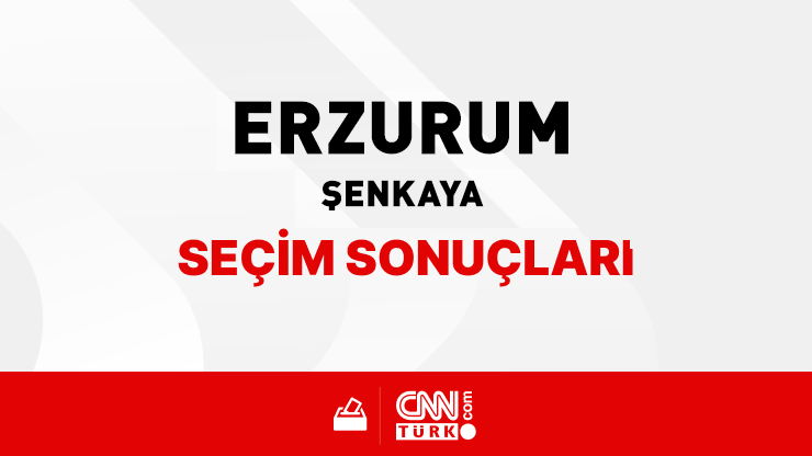 Erzurum Şenkaya Seçim Sonuçları 2024 - Erzurum Şenkaya Kim Kazandı