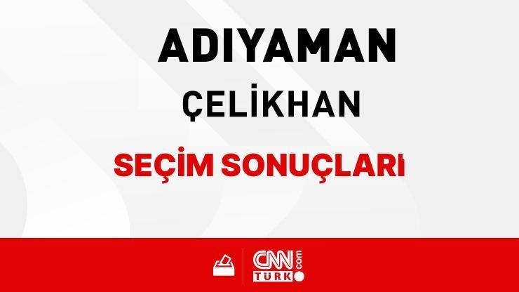 Adıyaman Çelikhan Seçim Sonuçları 2024 - Adıyaman Çelikhan Kim Kazandı